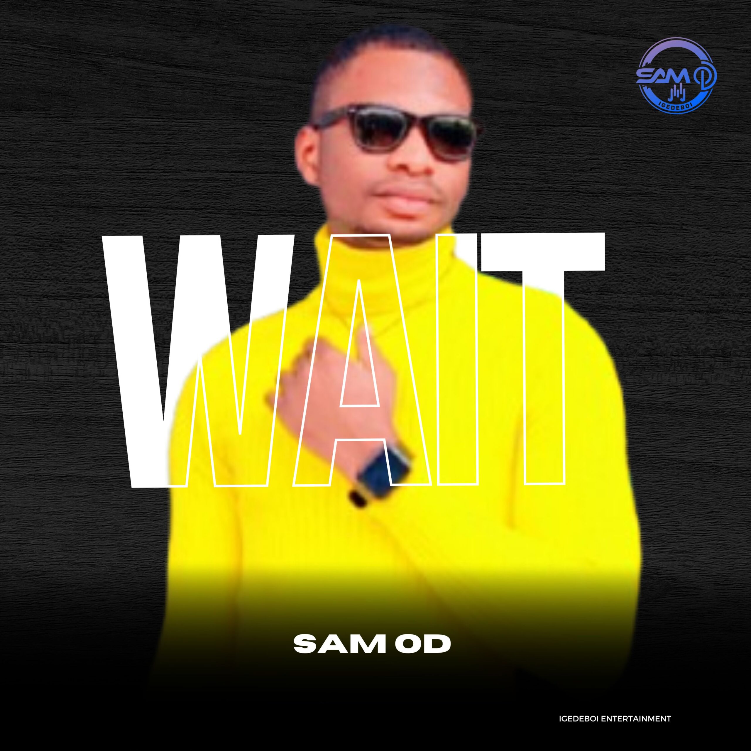 [Music] Sam OD – Wait