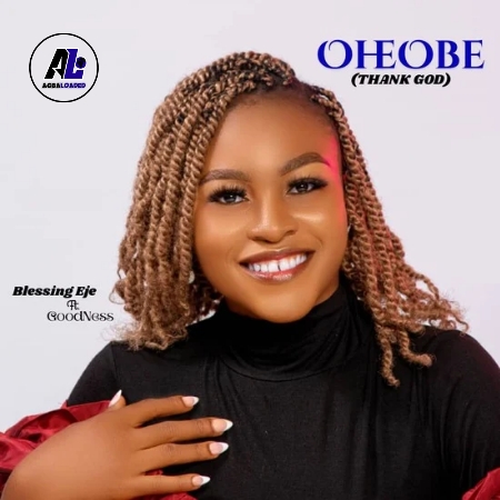 Eje Blessing – OheObe (Thank God)