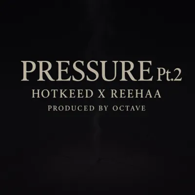 [Music] Hotkeed – Pressure Pt 2 Ft. Reehaa