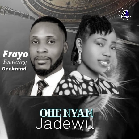 [Music] Frayo – Ohe Nyam Jadewu