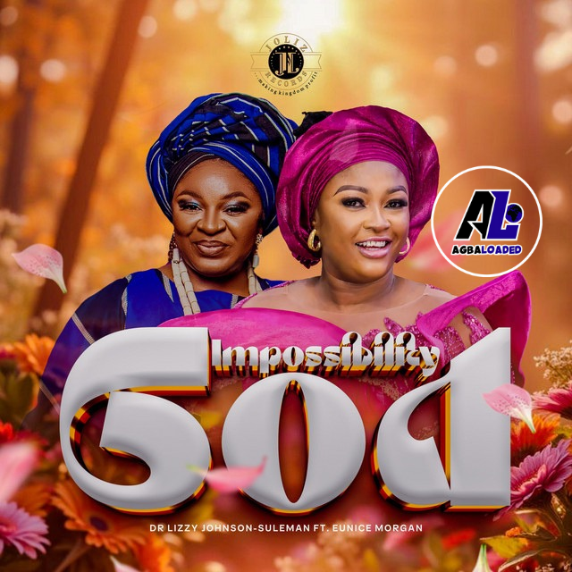 [Music] Lizzy Suleman – Impossibility God ft Eunice Morgan