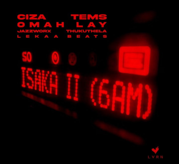 Ciza – Isaka II (6am) (Remix) Ft. Tems, Omah Lay, Thukuthela, Jazzworx & Lekaa Beats