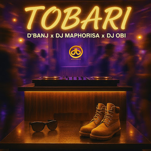 D’Banj – Tobari Ft. DJ Maphorisa & DJ Obi