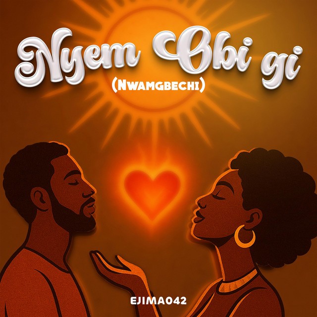 [Music] Ejima042 – Nyem Obi Gi (Nwamgbechi)