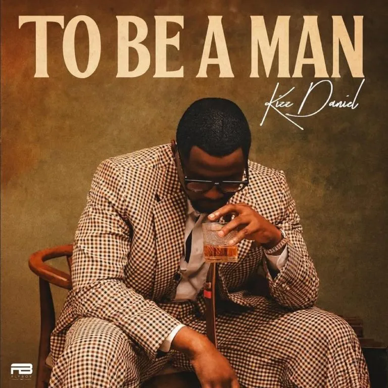 Kizz Daniel- To Be A Man