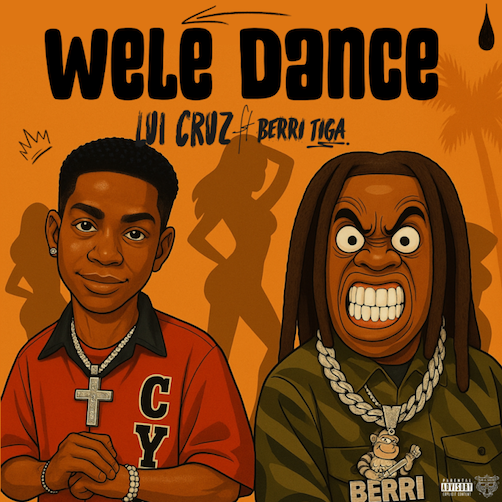 Lui Cruz – Wele Dance Ft. Berri Tiga