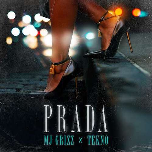 MJ Grizz – Prada Ft. Tekno