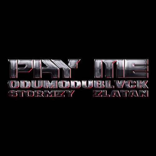 [Music] Odumodublvck – Pay Me Ft. Zlatan & Stormzy