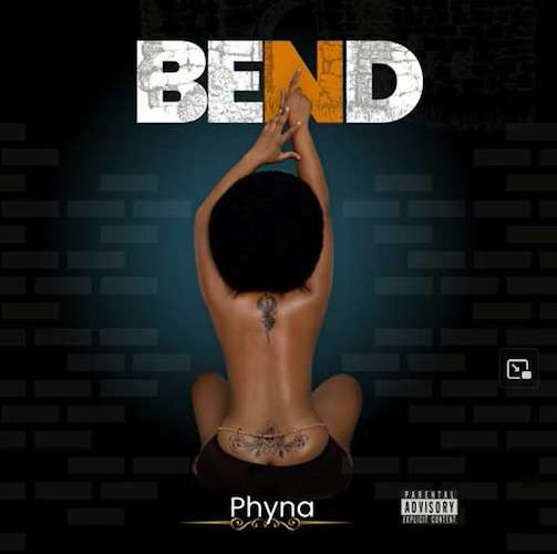 [Music] Phyna – Bend
