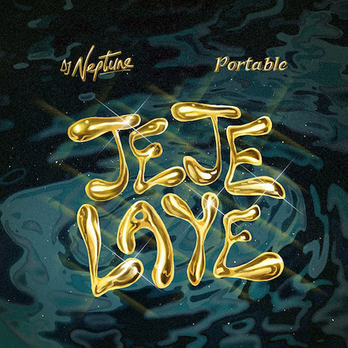 DJ Neptune – Jeje Laye Ft. Portable