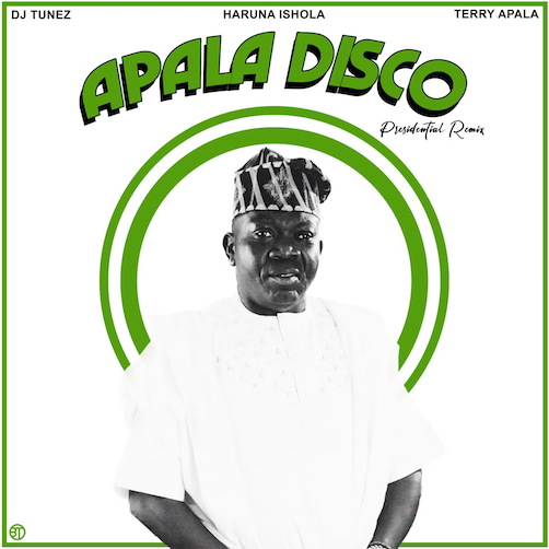 DJ Tunez x Haruna Ishola – Apala Disco (Remix) Ft. Terry Apala
