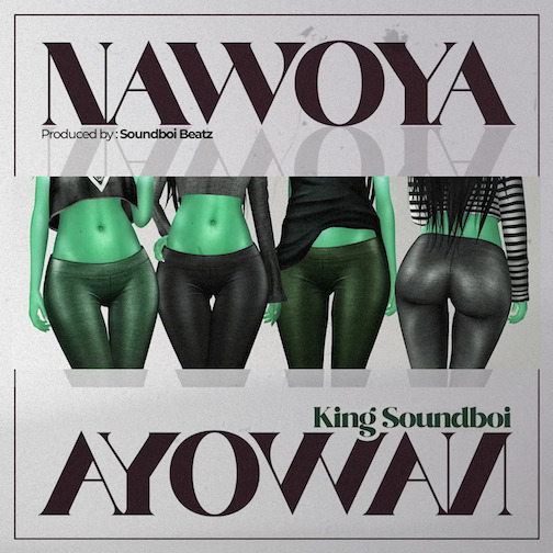 King Soundboi – Nawoya