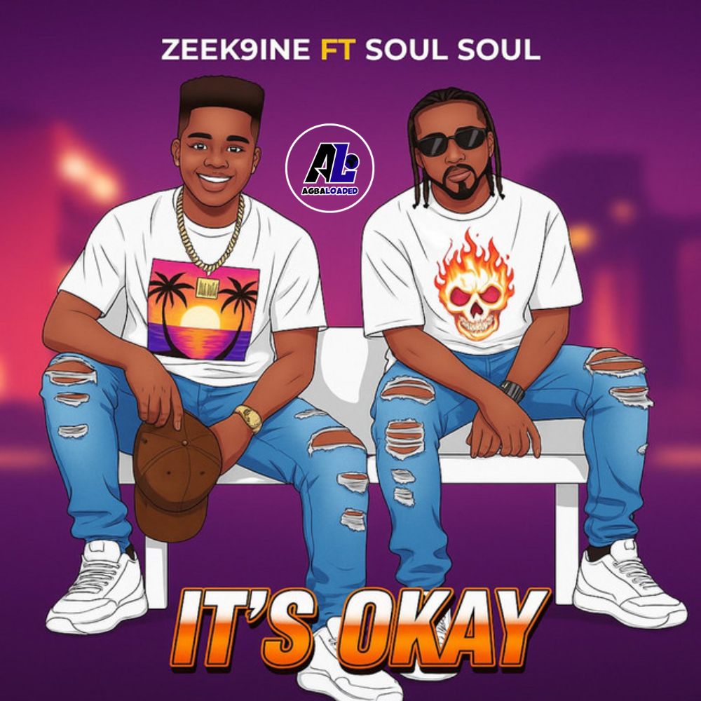 [Music] Zeek9ine – It’s Okay ft. Soul Soul
