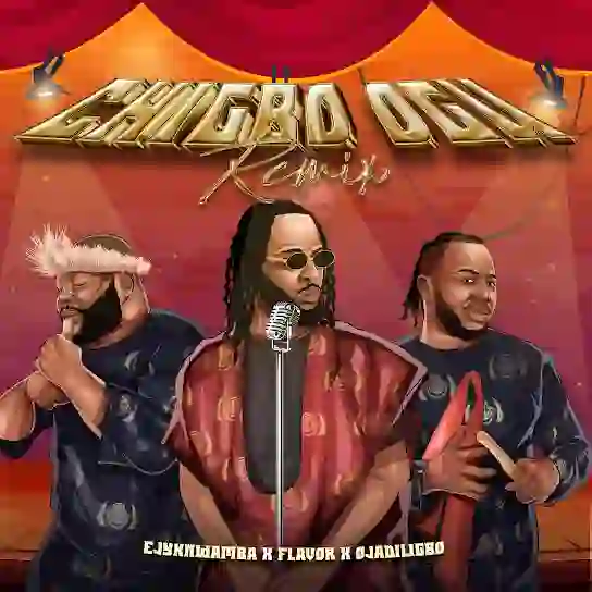 Ejyk Nwamba – Chigbo Ogu (Remix) Ft. Flavour x Ojadiliigbo
