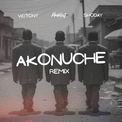 Priesst – Akonuche (Remix) Ft. Shoday x Victony