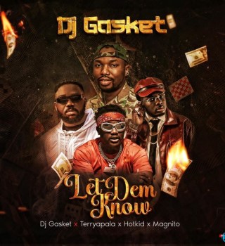 DJ Gasket – Let Dem Know Ft. Terry Apala, Hotkid & Magnito